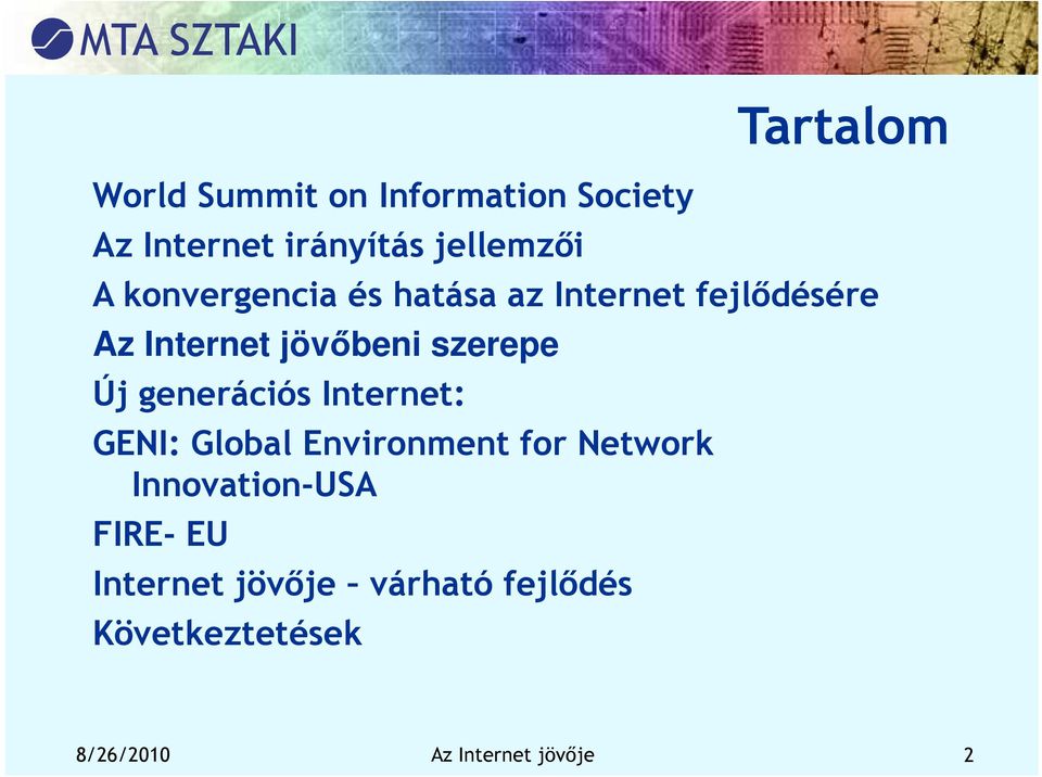 generációs Internet: GENI: Global Environment for Network Innovation-USA FIRE-