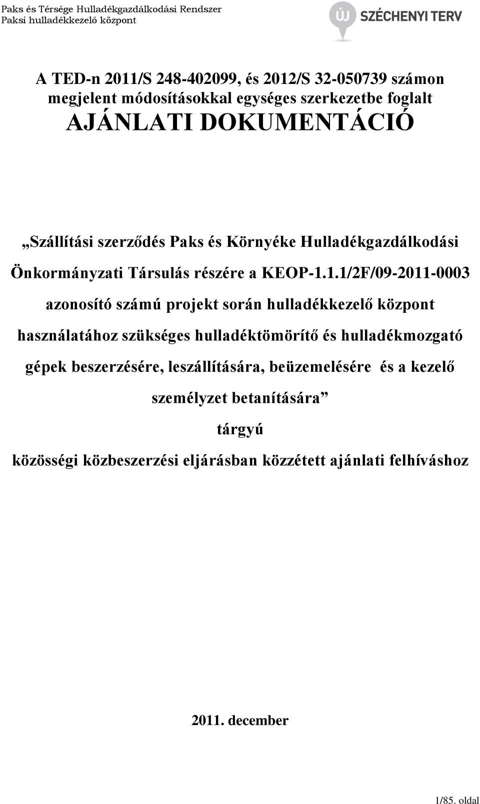 1.1/2F/09-2011-0003 azonosító számú projekt során hulladékkezelő központ használatához szükséges hulladéktömörítő és hulladékmozgató