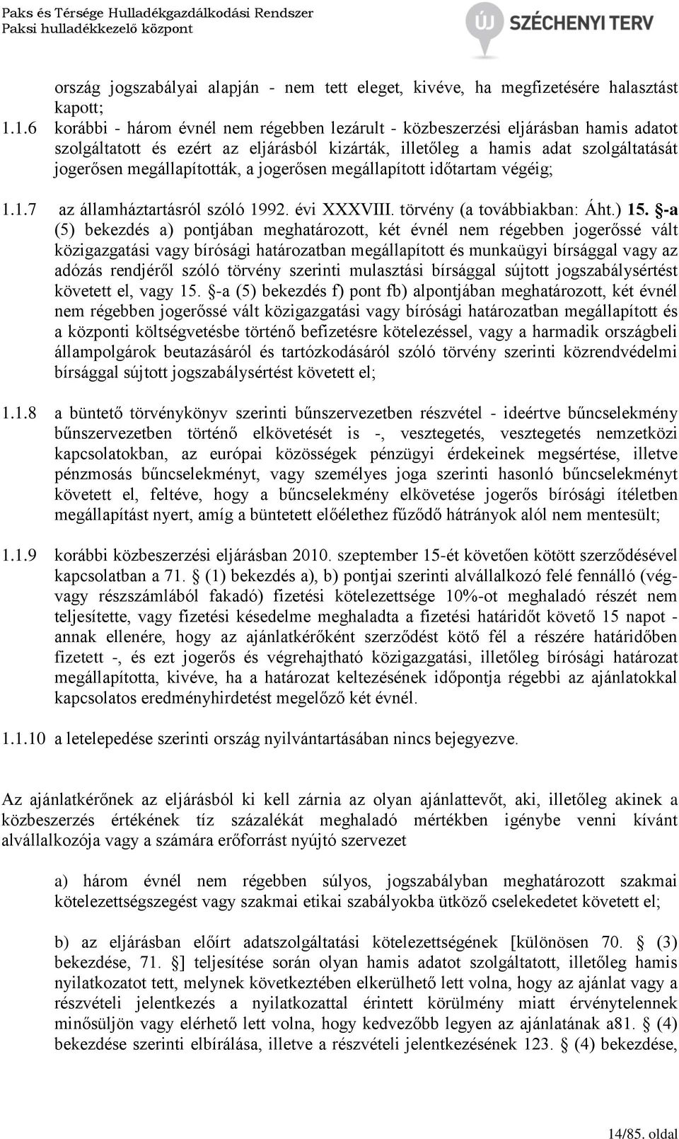 a jogerősen megállapított időtartam végéig; 1.1.7 az államháztartásról szóló 1992. évi XXXVIII. törvény (a továbbiakban: Áht.) 15.