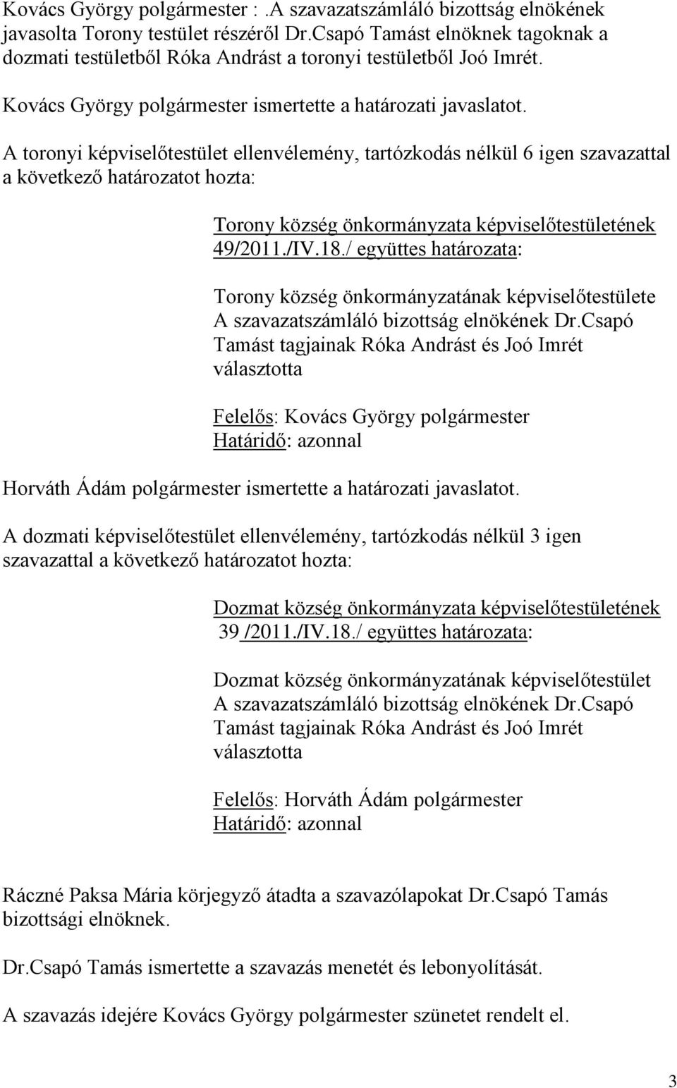 / együttes határozata: Torony község önkormányzatának képviselőtestülete A szavazatszámláló bizottság elnökének Dr.