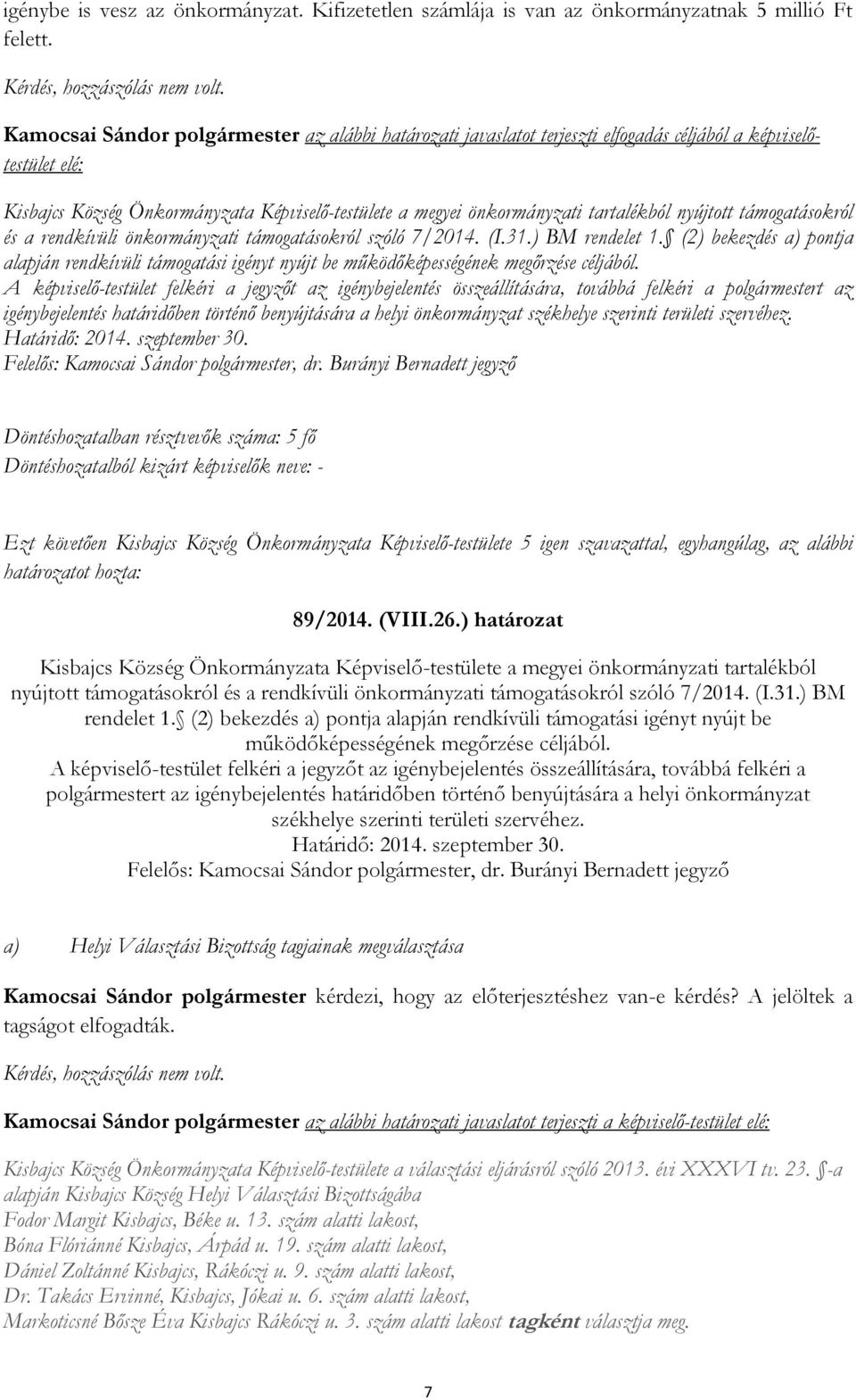 nyújtott támogatásokról és a rendkívüli önkormányzati támogatásokról szóló 7/2014. (I.31.) BM rendelet 1.