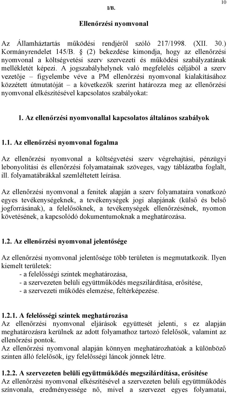 jogszbályhelynek vló megfelelés céljából szerv je figyelembe véve PM ellenőrzési nyomvonl kilkításához közzétett útmuttóját következők szerint htározz meg z ellenőrzési nyomvonl elkészítésével