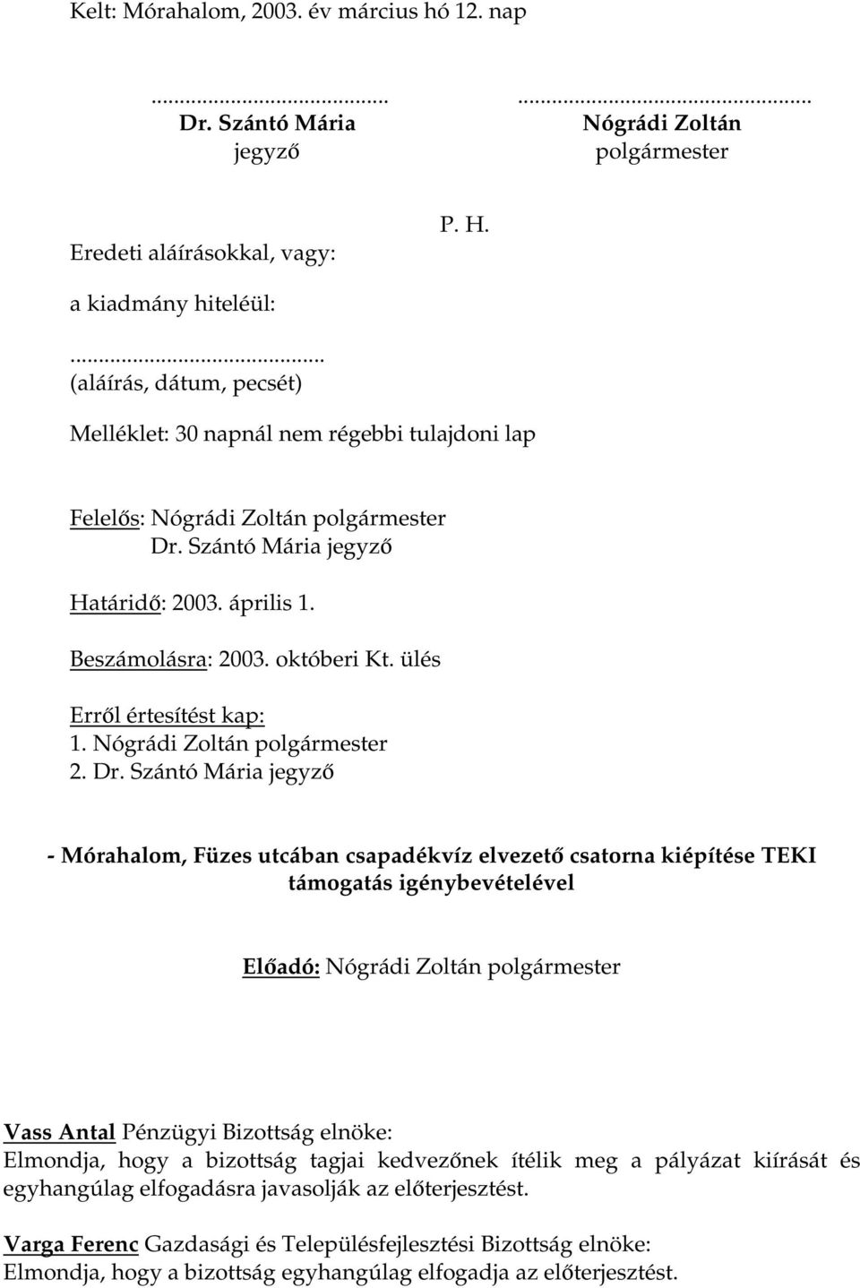 ülés 1. Nógrádi Zoltán polgármester 2. Dr.