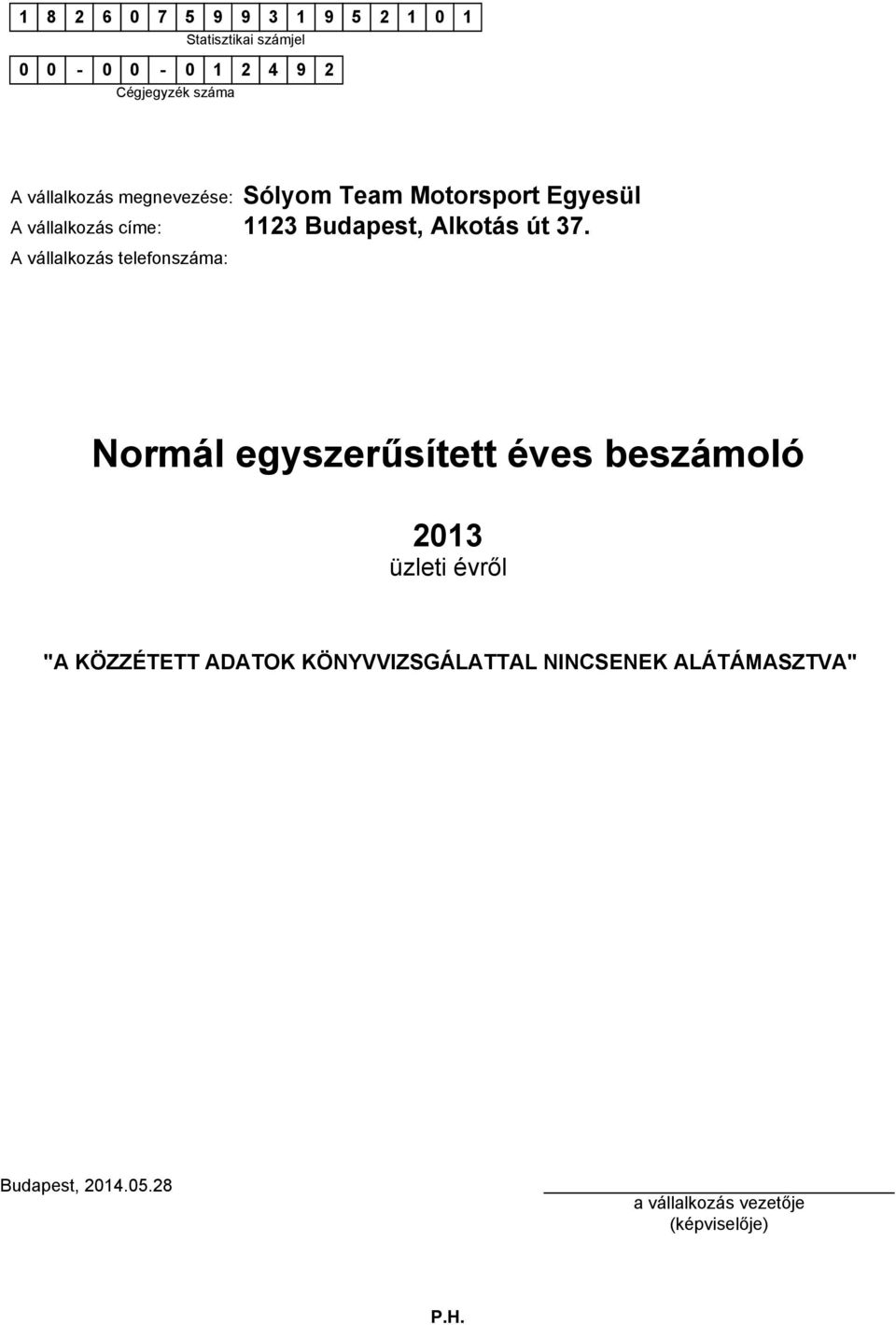 A vállalkozás telefonszáma: Normál egyszerűsített éves beszámoló 213 üzleti évről "A KÖZZÉTETT