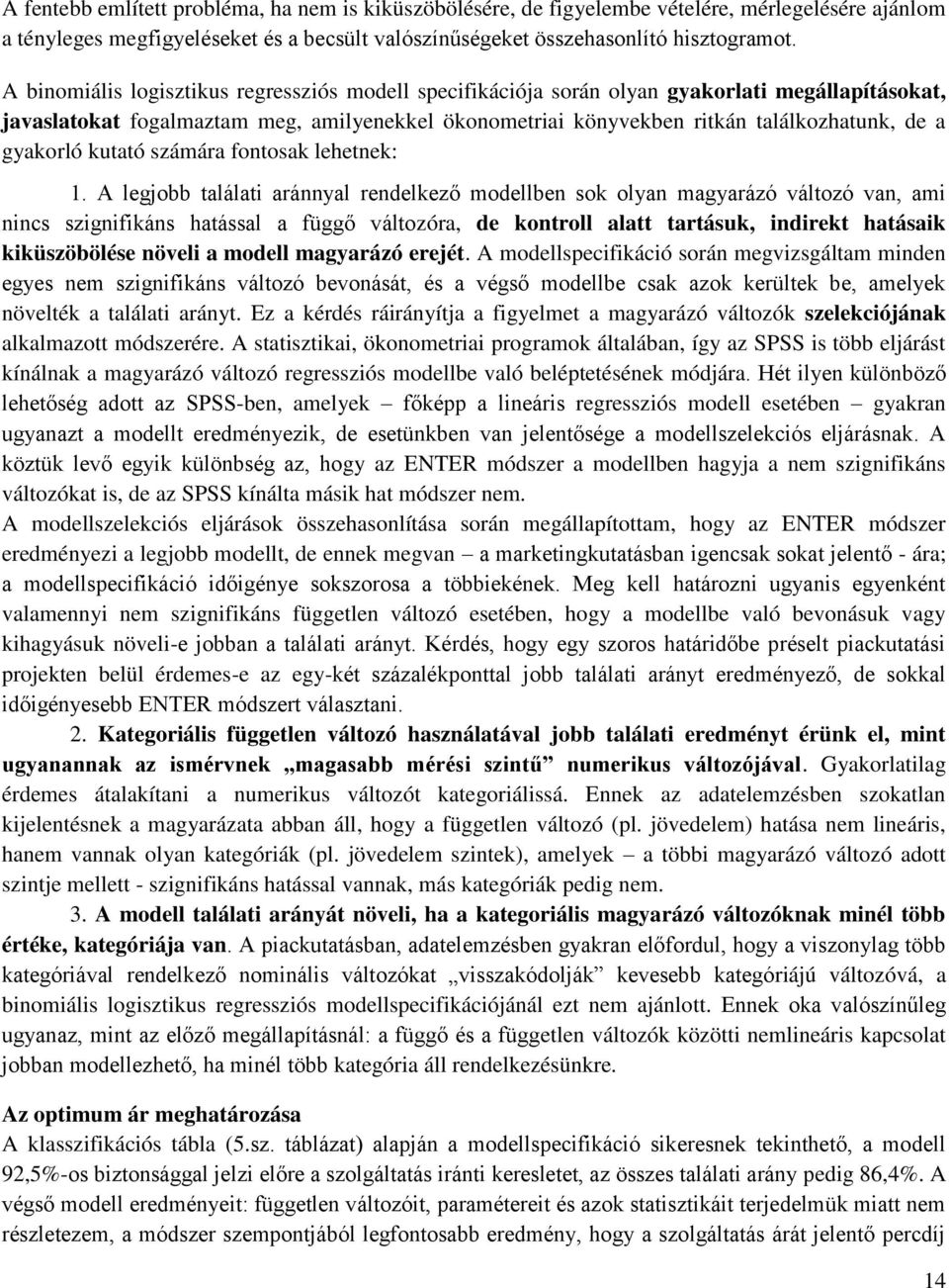 gyakorló kutató számára fontosak lehetnek: 1.