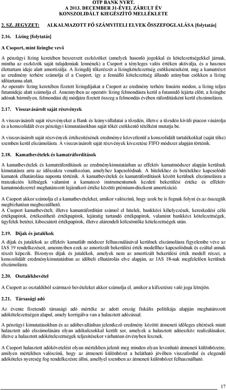 lennének) a Csoport a tényleges valós értéken aktiválja, és a hasznos élettartam ideje alatt amortizálja.