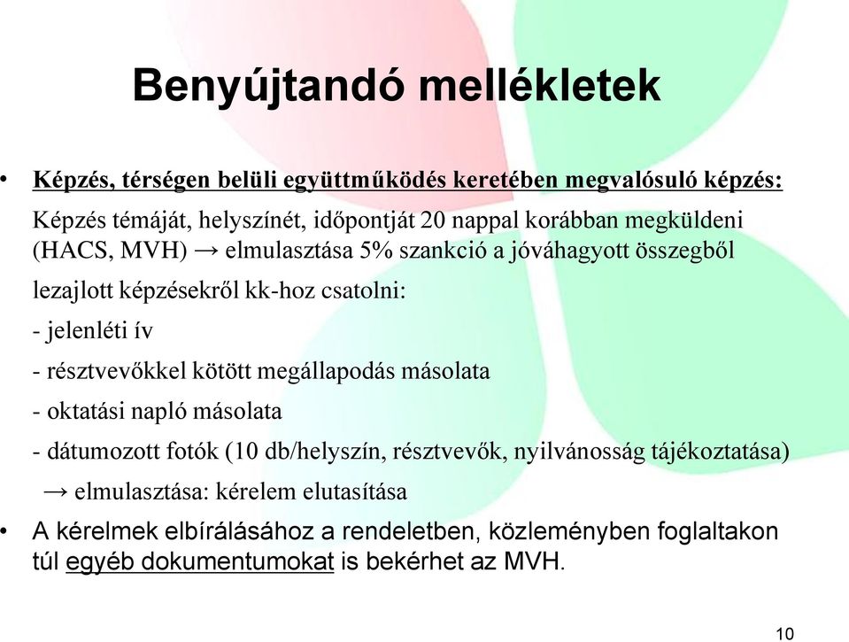 résztvevőkkel kötött megállapodás másolata - oktatási napló másolata - dátumozott fotók (10 db/helyszín, résztvevők, nyilvánosság