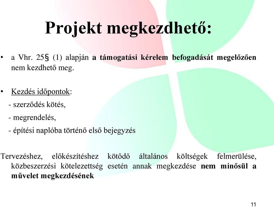 Kezdés időpontok: - szerződés kötés, - megrendelés, - építési naplóba történő első