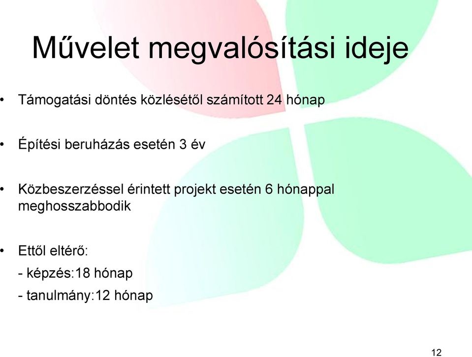 Közbeszerzéssel érintett projekt esetén 6 hónappal