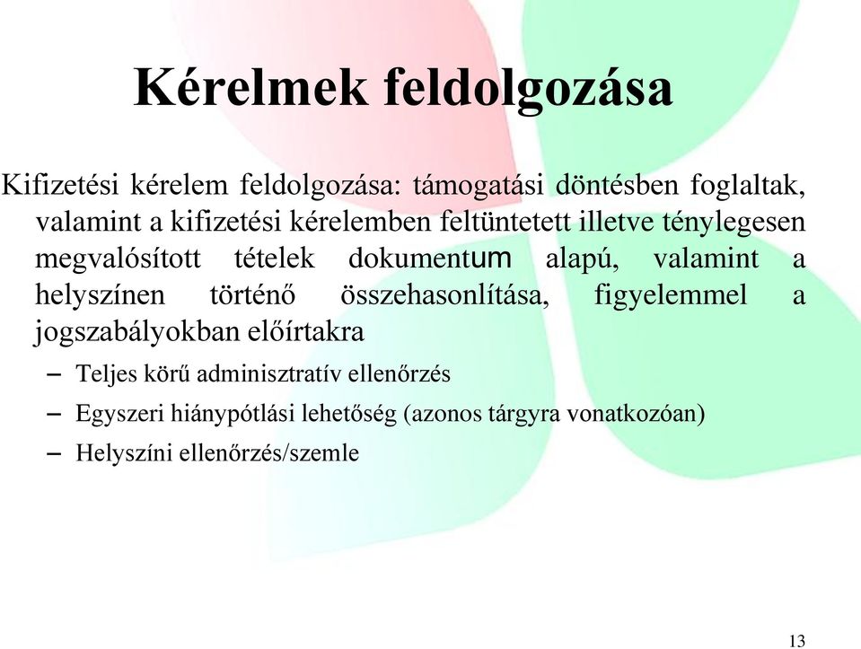 valamint a helyszínen történő összehasonlítása, figyelemmel a jogszabályokban előírtakra Teljes körű