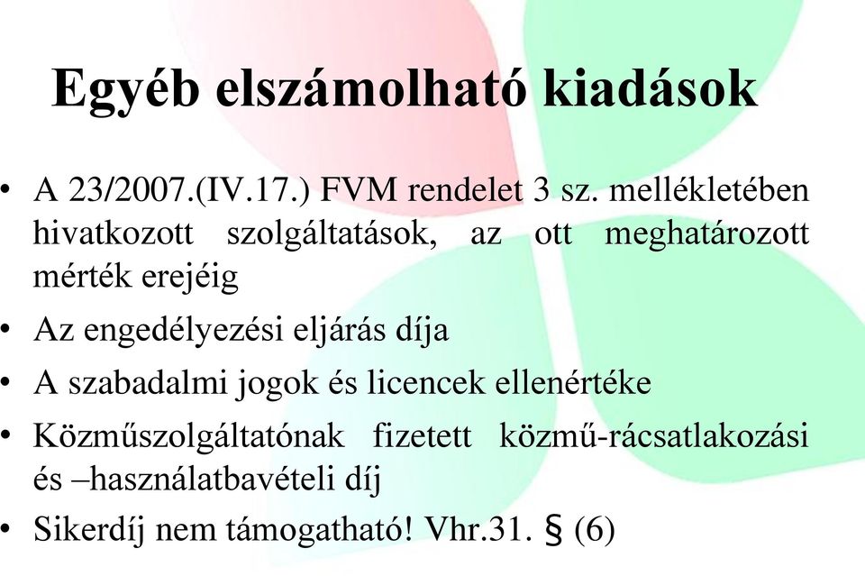 engedélyezési eljárás díja A szabadalmi jogok és licencek ellenértéke