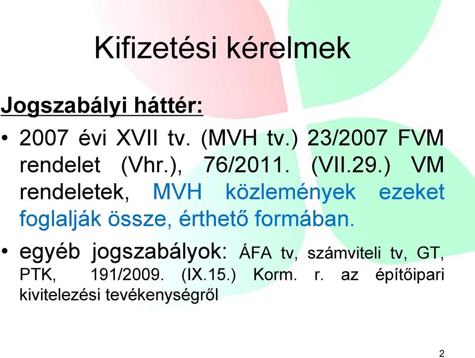 ) VM rendeletek, MVH közlemények ezeket foglalják össze, érthető formában.