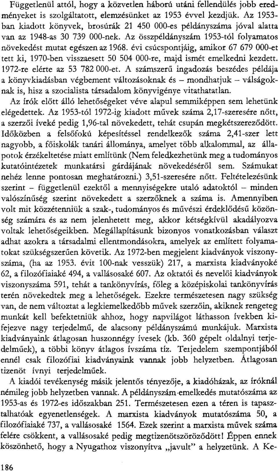 évi csúcspontjáig, amikor 67 679 000-et tett ki, 1970-ben visszaesett 50 504 000-re, majd ismét emelkedni kezdett. 1972-re elérte az 53 782 000-et.