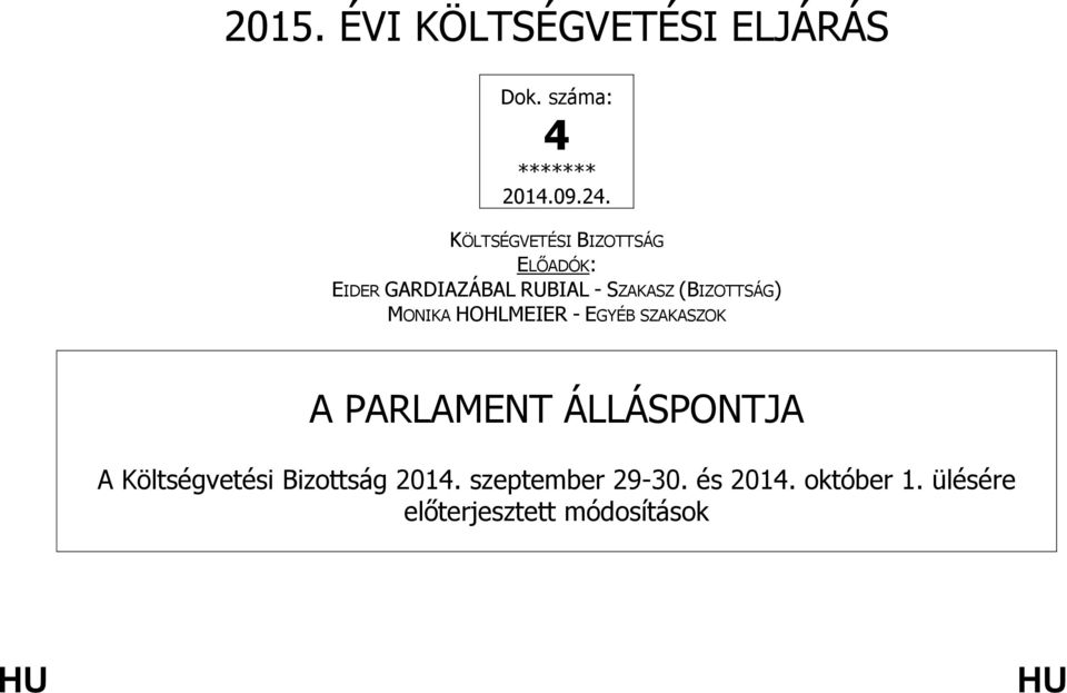 (BIZOTTSÁG) MONIKA HOHLMEIER - EGYÉB SZAKASZOK A PARLAMENT ÁLLÁSPONTJA A