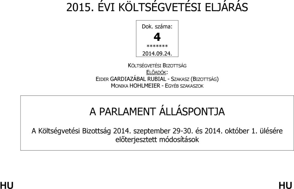 (BIZOTTSÁG) MONIKA HOHLMEIER - EGYÉB SZAKASZOK A PARLAMENT ÁLLÁSPONTJA A