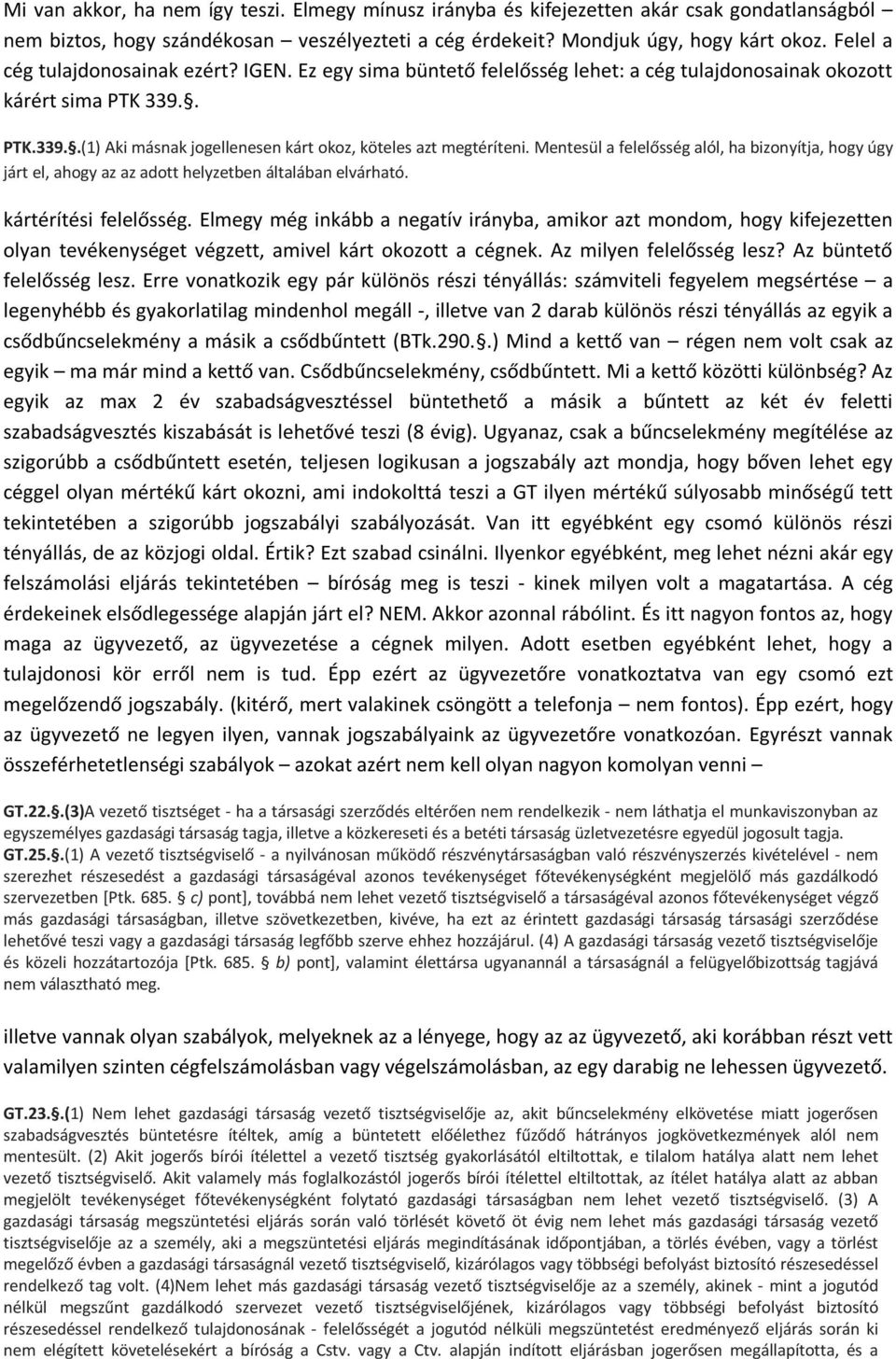 Mentesül a felelősség alól, ha bizonyítja, hogy úgy járt el, ahogy az az adott helyzetben általában elvárható. kártérítési felelősség.