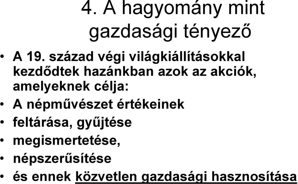 akciók, amelyeknek célja: A népművészet értékeinek feltárása,