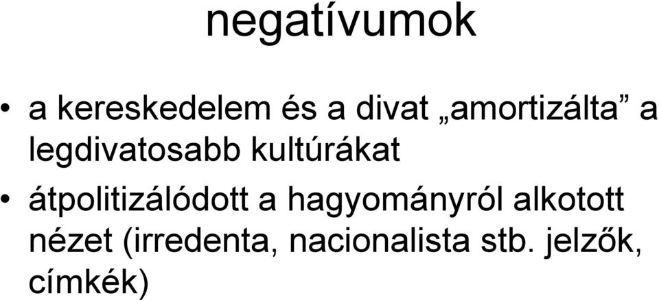 átpolitizálódott a hagyományról alkotott