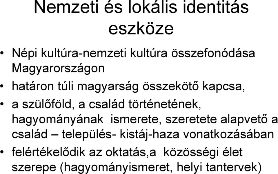 történetének, hagyományának ismerete, szeretete alapvető a család település-