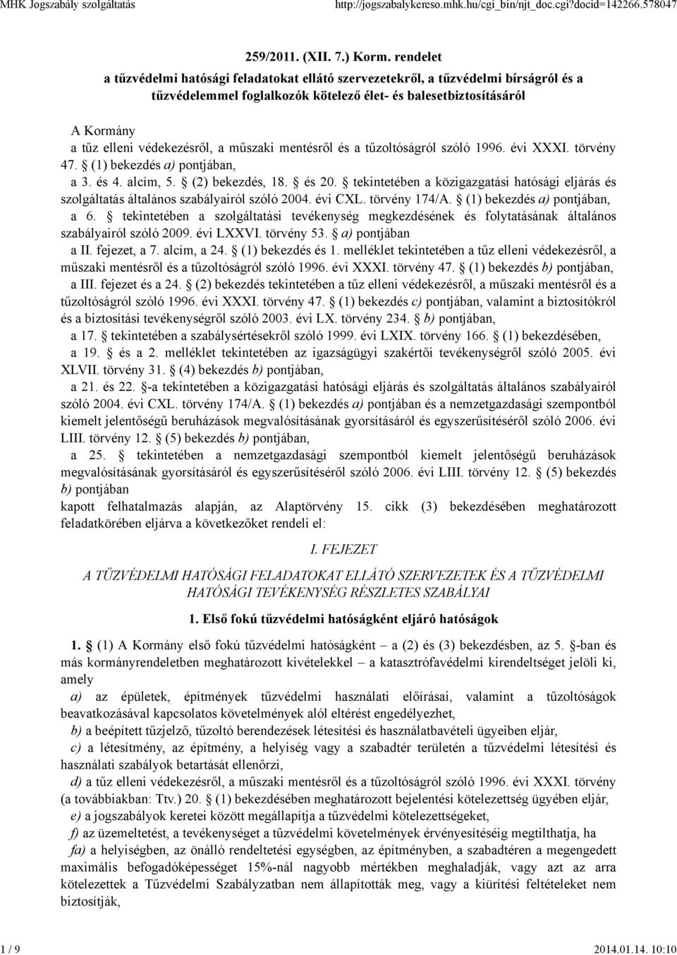 műszaki mentésről és a tűzoltóságról szóló 1996. évi XXXI. törvény 47. (1) bekezdés a) pontjában, a 3. és 4. alcím, 5. (2) bekezdés, 18. és 20.