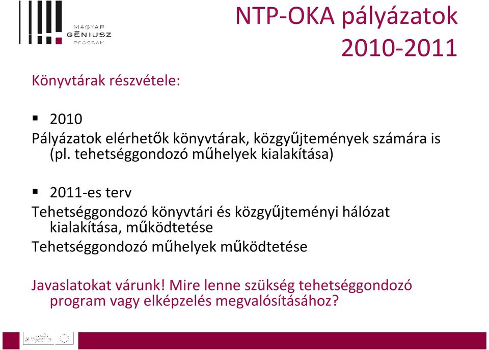 tehetséggondozó mőhelyek kialakítása) 2011-es terv Tehetséggondozókönyvtári és közgyőjteményi