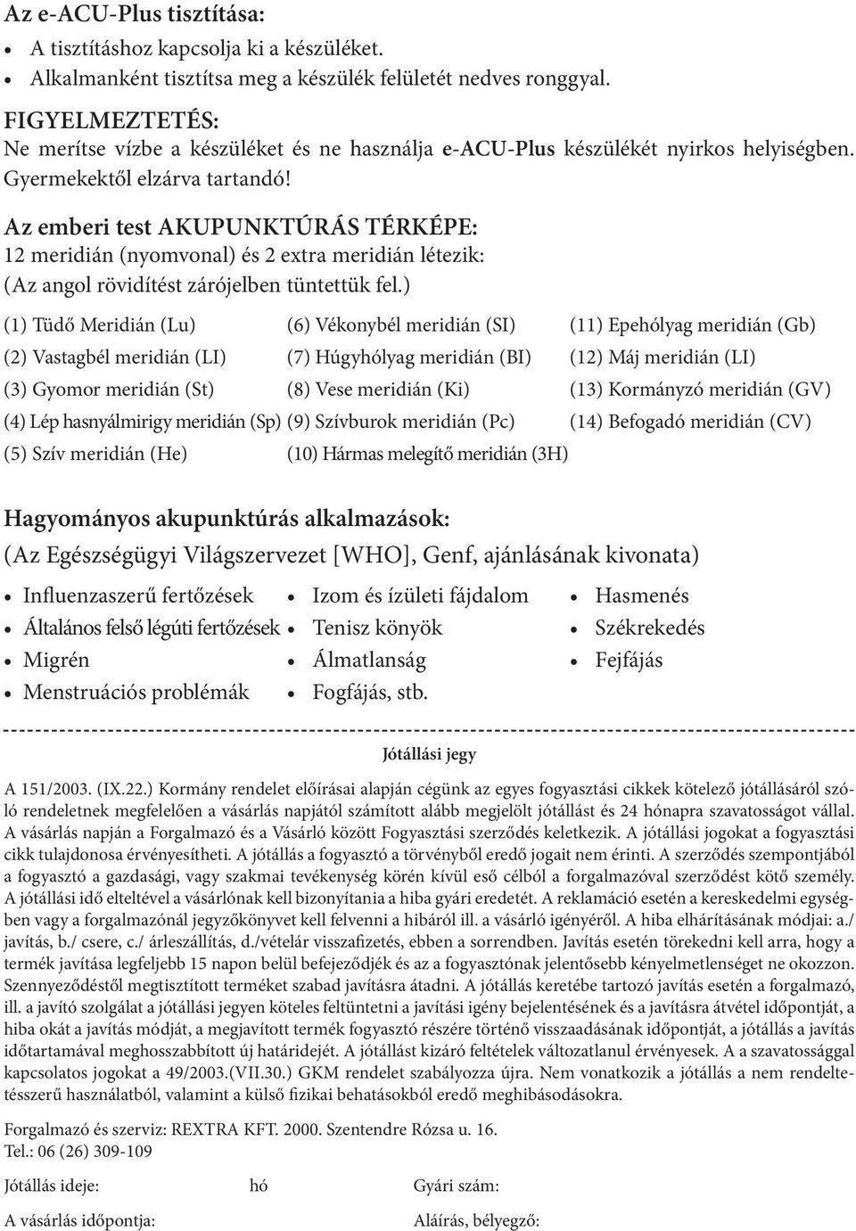 Az emberi test AKUPUNKTÚRÁS TÉRKÉPE: 12 meridián (nyomvonal) és 2 extra meridián létezik: (Az angol rövidítést zárójelben tüntettük fel.