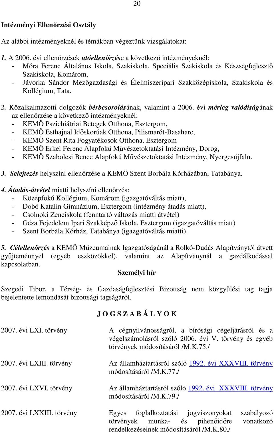 Élelmiszeripari Szakközépiskola, Szakiskola és Kollégium, Tata. 2. Közalkalmazotti dolgozók bérbesorolásának, valamint a 2006.