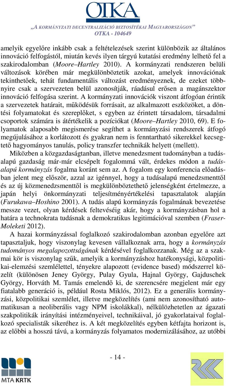 belül azonosítják, ráadásul erősen a magánszektor innováció felfogása szerint.