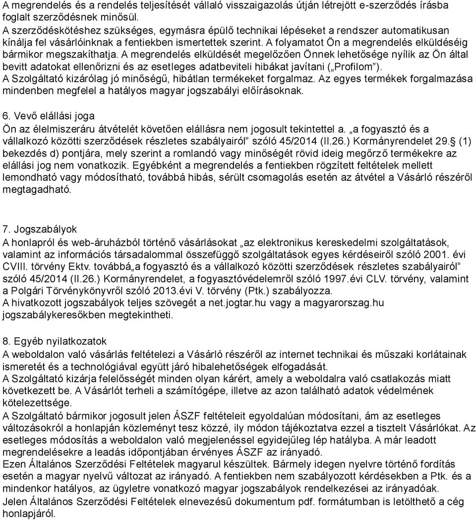A folyamatot Ön a megrendelés elküldéséig bármikor megszakíthatja.