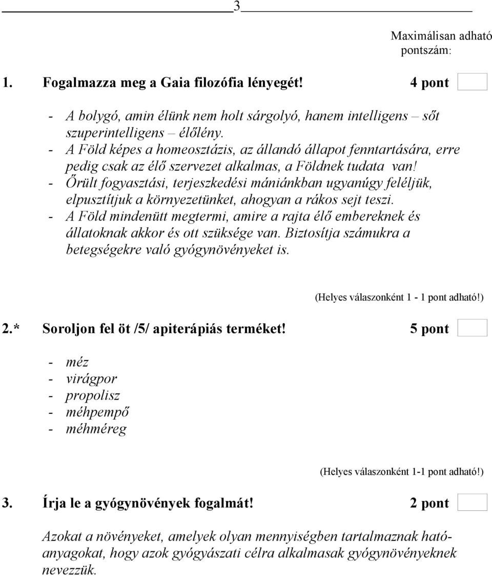 - Őrült fogyasztási, terjeszkedési mániánkban ugyanúgy feléljük, elpusztítjuk a környezetünket, ahogyan a rákos sejt teszi.