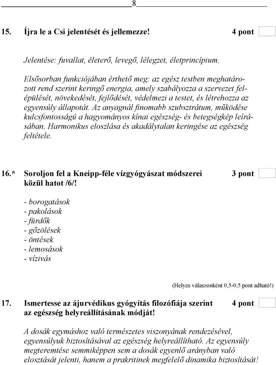 az egyensúly állapotát. Az anyagnál finomabb szubsztrátum, működése kulcsfontosságú a hagyományos kínai egészség- és betegségkép leírásában.