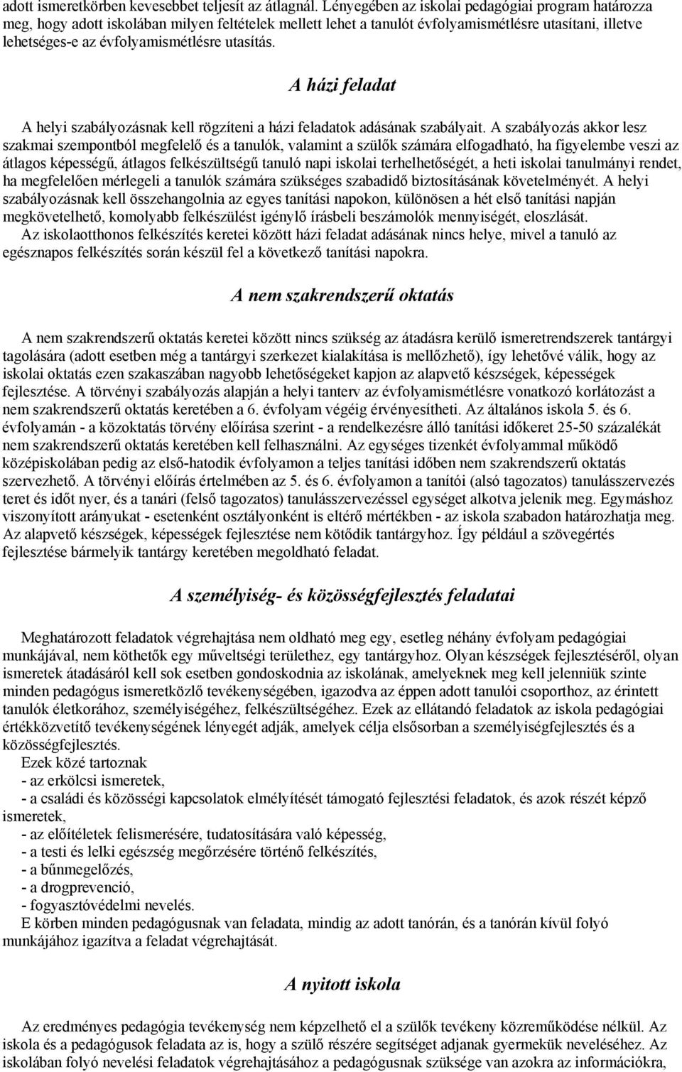 utasítás. A házi feladat A helyi szabályozásnak kell rögzíteni a házi feladatok adásának szabályait.