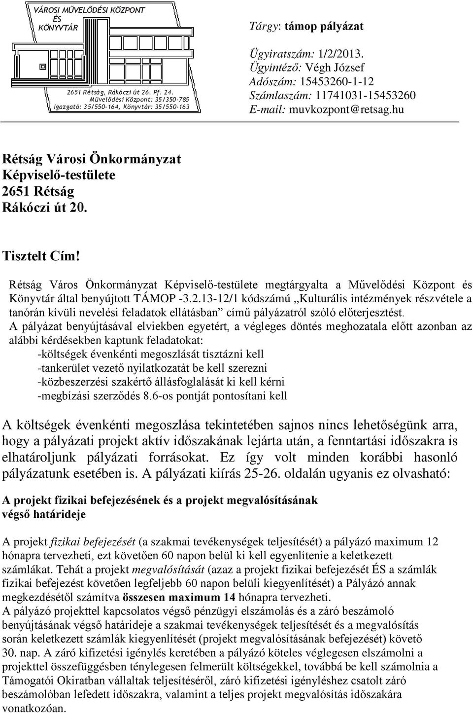 Rétság Város Önkormányzat Képviselő-testülete megtárgyalta a Művelődési Központ és Könyvtár által benyújtott TÁMOP -3.2.