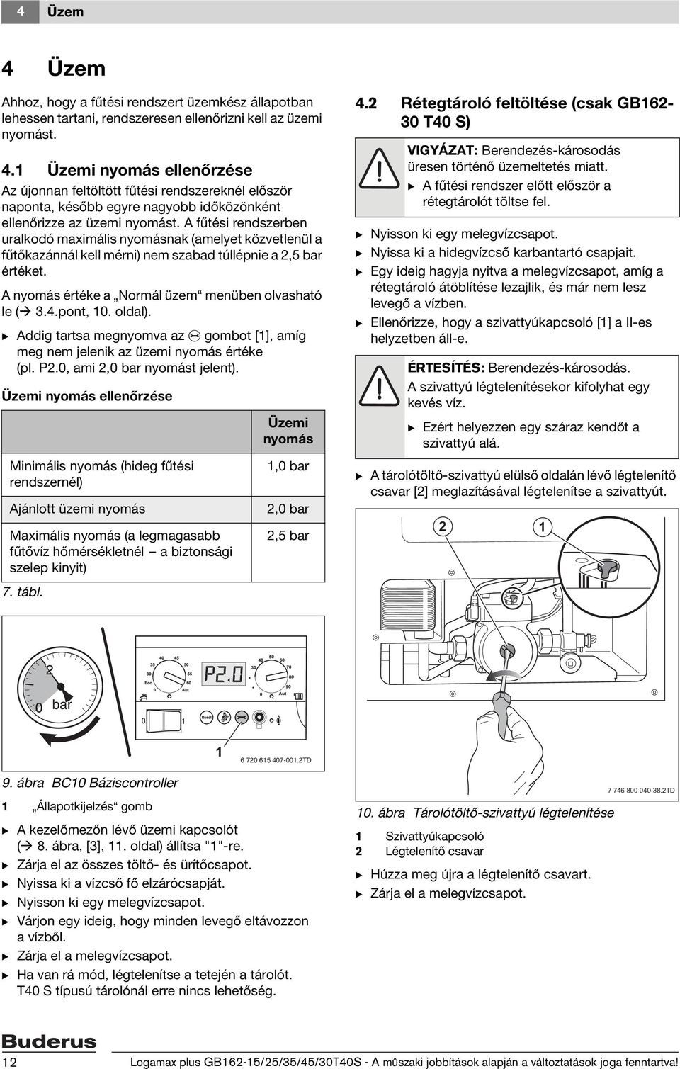 pont, 10. oldal). B Addig tartsa megnyomva az e gombot [1], amíg meg nem jelenik az üzemi nyomás értéke (pl. P2.0, ami 2,0 bar nyomást jelent).