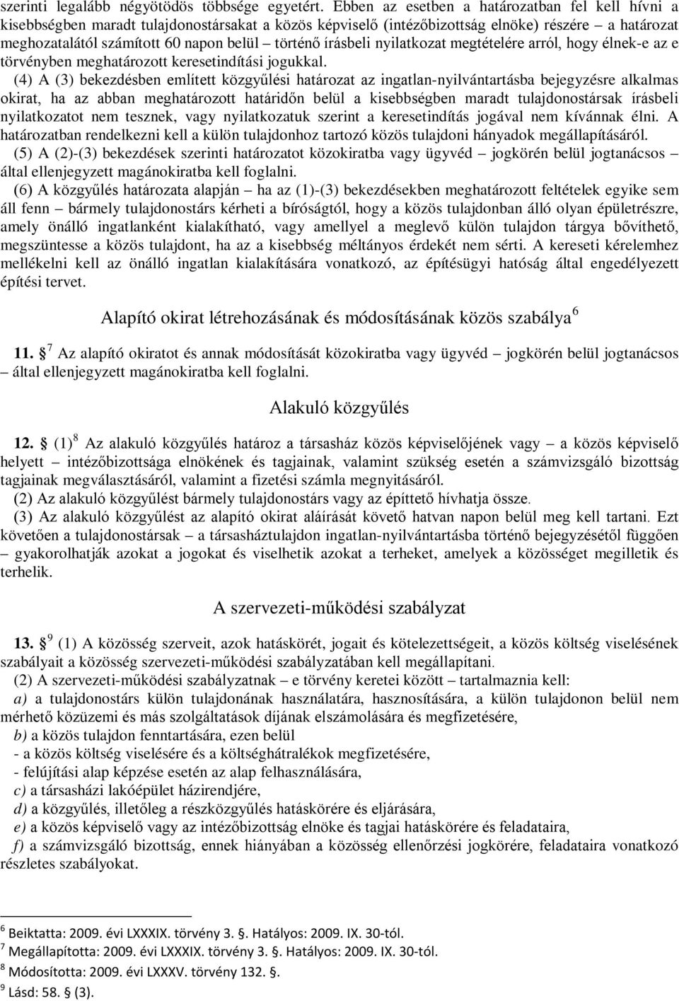 írásbeli nyilatkozat megtételére arról, hogy élnek-e az e törvényben meghatározott keresetindítási jogukkal.