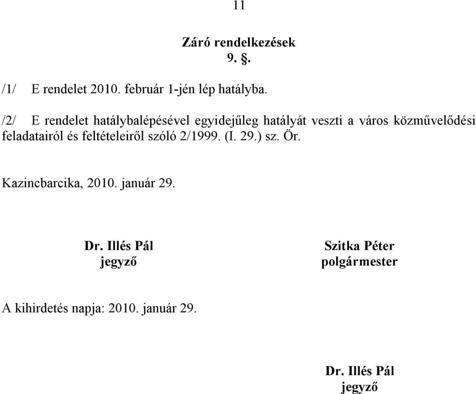 feladatairól és feltételeiről szóló 2/1999. (I. 29.) sz. Ör. Kazincbarcika, 2010.