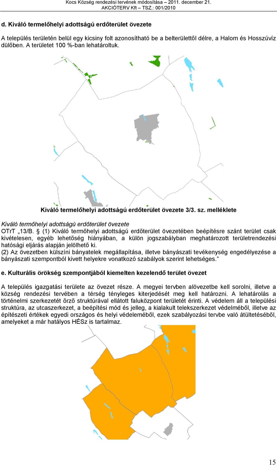 iváló termelőhelyi dottságú erdőterület övezete /. sz. mellélete iváló termőhelyi dottságú erdőterület övezete TrT /B.