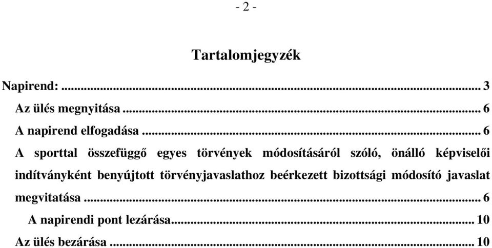 .. 6 A sporttal összefüggő egyes törvények módosításáról szóló, önálló