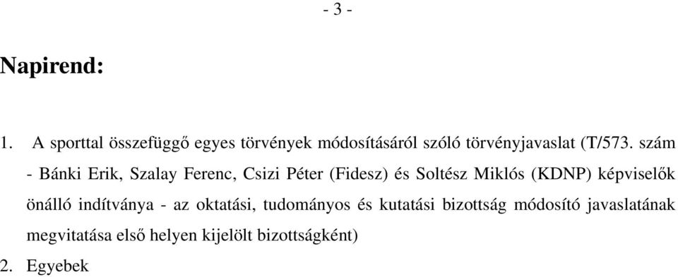 szám - Bánki Erik, Szalay Ferenc, Csizi Péter (Fidesz) és Soltész Miklós (KDNP)