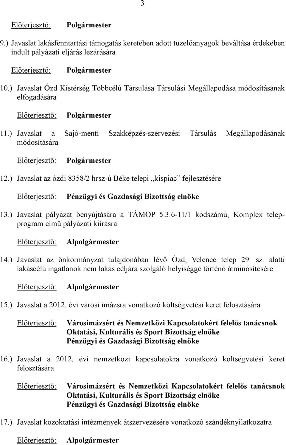 ) Javaslat a Sajó-menti Szakképzés-szervezési Társulás Megállapodásának módosítására Előterjesztő: Polgármester 12.