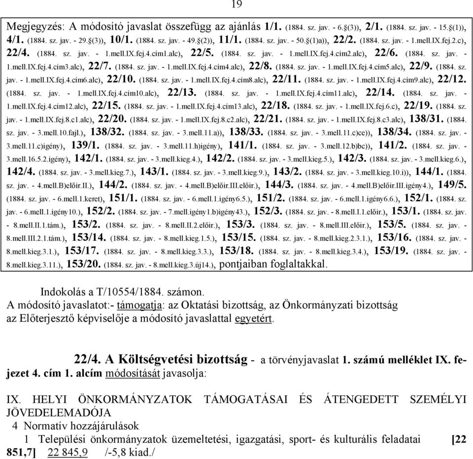 (1)a)), 22/2. (1884. sz. jav. - 1.mell.IX.fej.2.c), 22/4. (1884. sz. jav. - 1.mell.IX.fej.4.cím1.alc), 22/5. (1884. sz. jav. - 1.mell.IX.fej.4.cím2.alc), 22/6. (1884. sz. jav. - 1.mell.IX.fej.4.cím3.