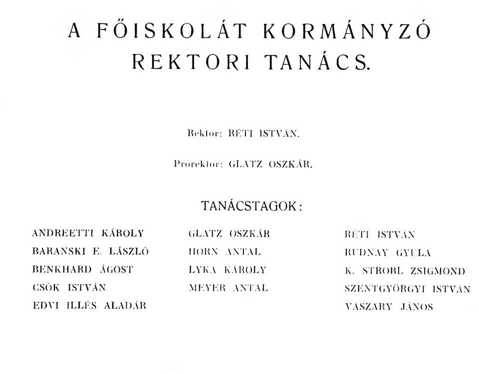 TANÁCSTAGOK: ANDREETTI KÁROLY ( LATZ OSZKÁR Ri;ri ISTVÁN BARANSKI E.