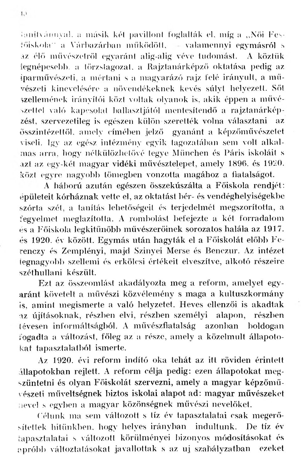 Sőt szellemének irányítói közt voltak olyanok is, akik éppen a művé f f szetié!