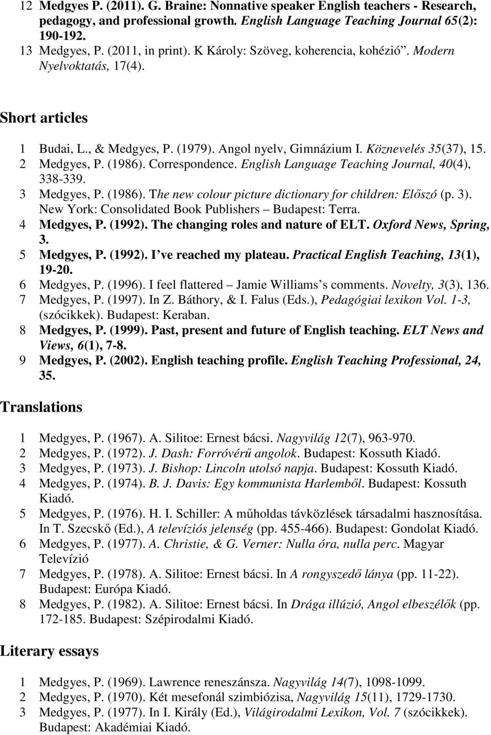 Correspondence. English Language Teaching Journal, 40(4), 338-339. 3 Medgyes, P. (1986). The new colour picture dictionary for children: Elıszó (p. 3).