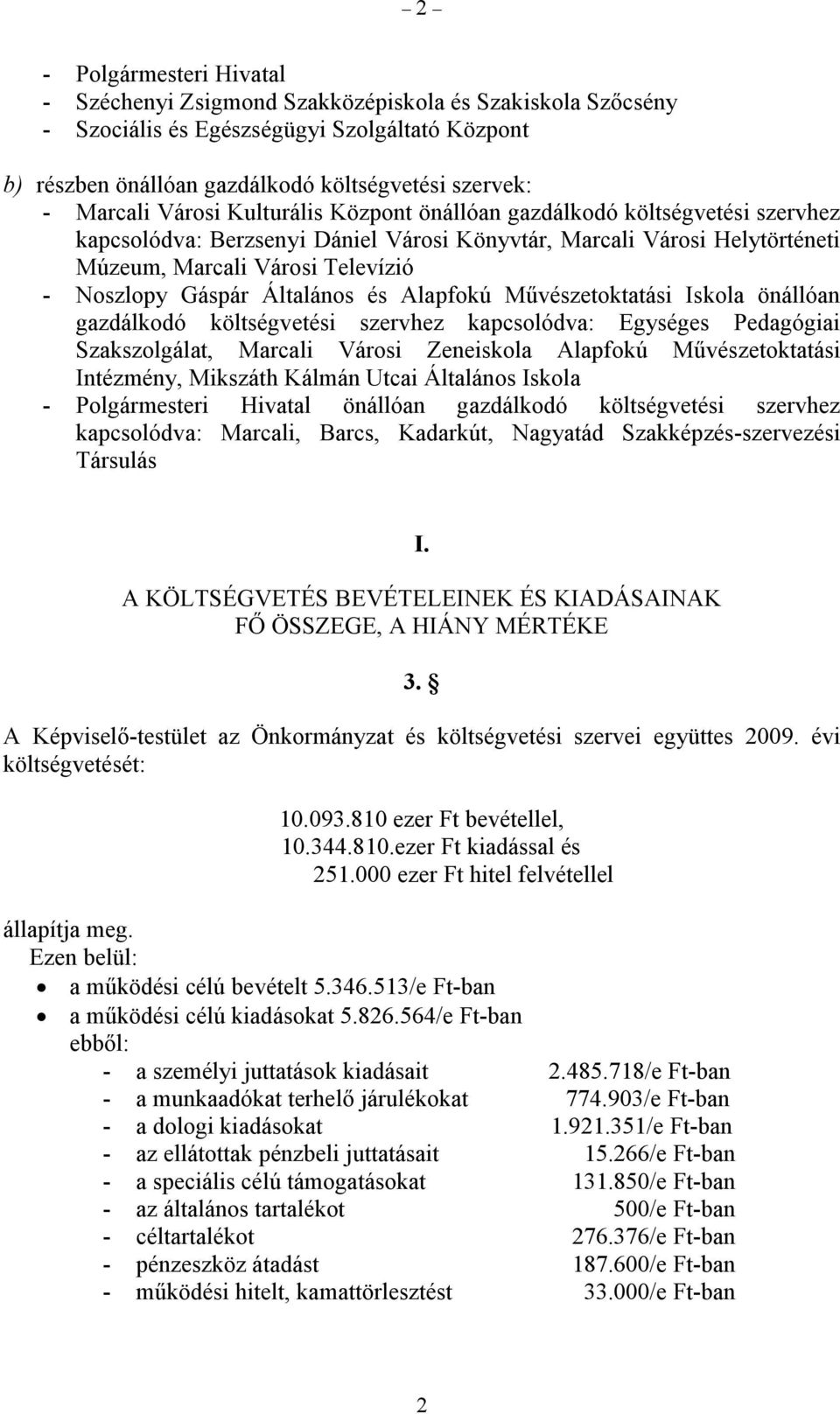 Általános és Alapfokú Művészetoktatási Iskola önállóan gazdálkodó költségvetési szervhez kapcsolódva: Egységes Pedagógiai Szakszolgálat, Marcali Városi Zeneiskola Alapfokú Művészetoktatási Intézmény,