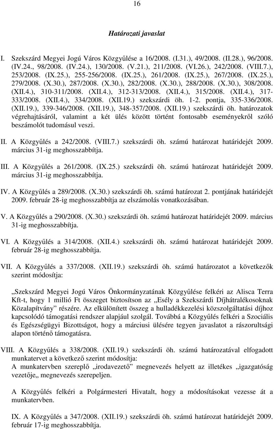 (XII.4.), 312-313/2008. (XII.4.), 315/2008. (XII.4.), 317-333/2008. (XII.4.), 334/2008. (XII.19.) szekszárdi öh.