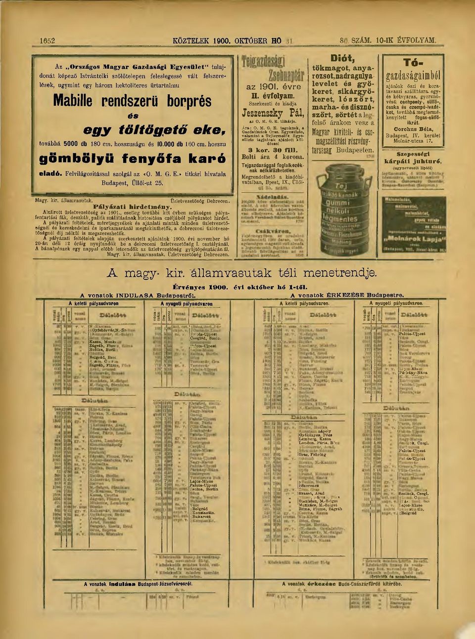 Felvilágosítással szolgál az <0. M. G. E.» titkári hivatala Budapest, Üllői-ut 25. DiÓt, az 1901. évre II. évfolyam. Szerkeszti és kiadja Jeszenszky Pál, az O. M. a. E. titkárja. Ára: O. M. G. E. tagoknak, a Gazdatisztek Orsz.