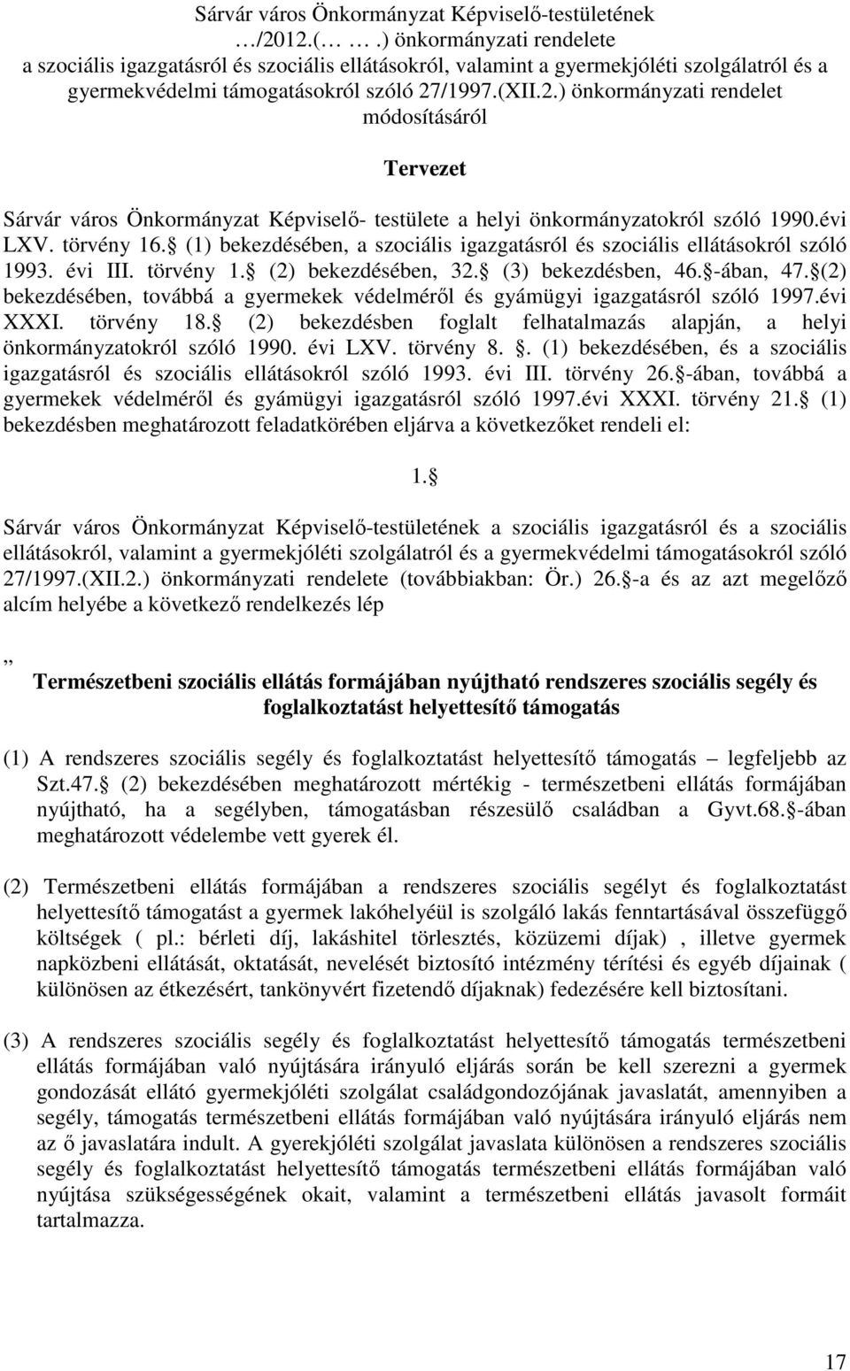 /1997.(XII.2.) önkormányzati rendelet módosításáról Tervezet Sárvár város Önkormányzat Képviselő- testülete a helyi önkormányzatokról szóló 1990.évi LXV. törvény 16.