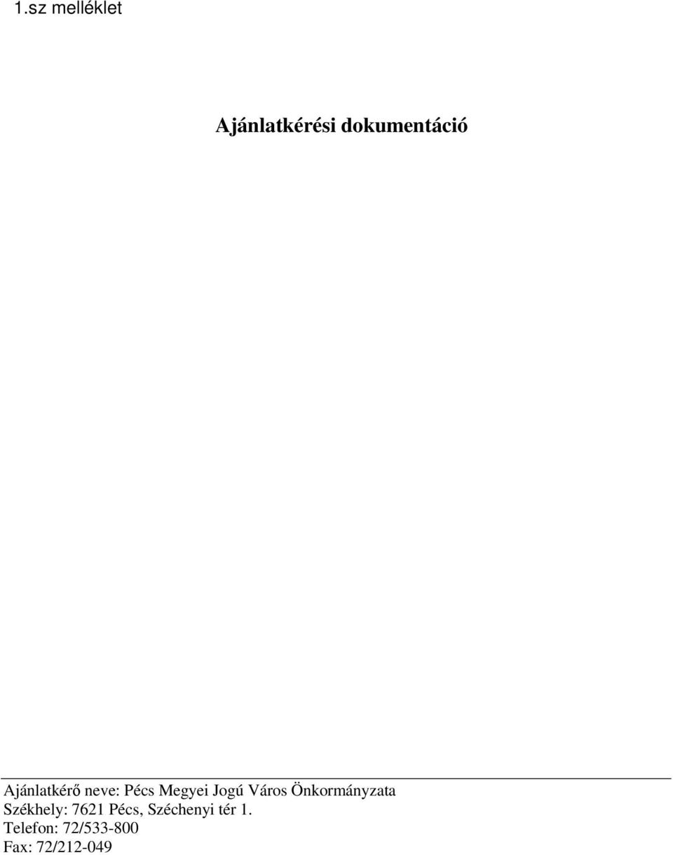 Önkormányzata Székhely: 7621 Pécs,