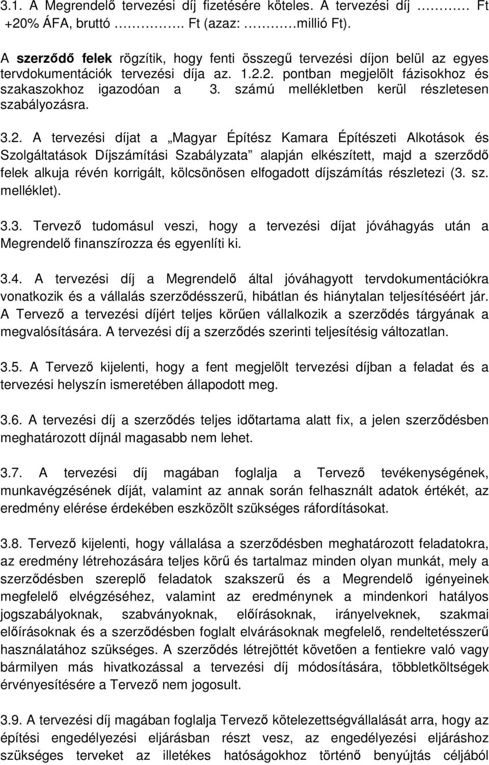 számú mellékletben kerül részletesen szabályozásra. 3.2.